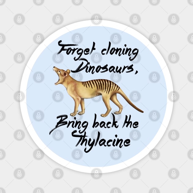 Forget Cloning Dinosaurs, Bring Back The Thylacine Magnet by kestrelle